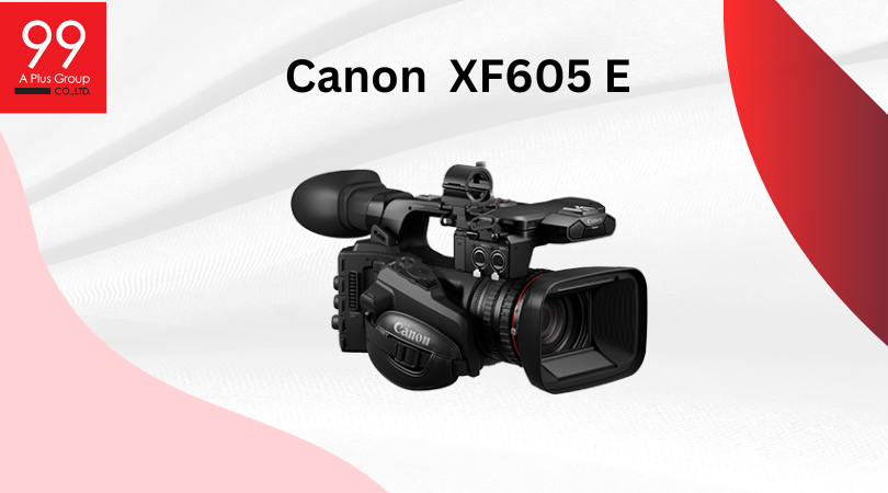 Canon XF605 E